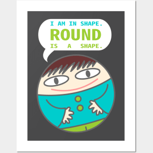 Round is a shape Posters and Art